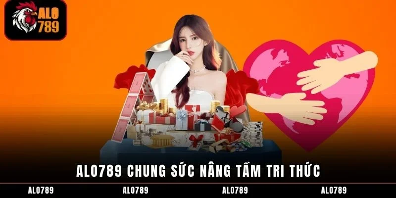 ALO789 chung sức nâng tầm tri thức