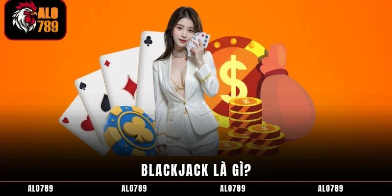 Blackjack là gì?