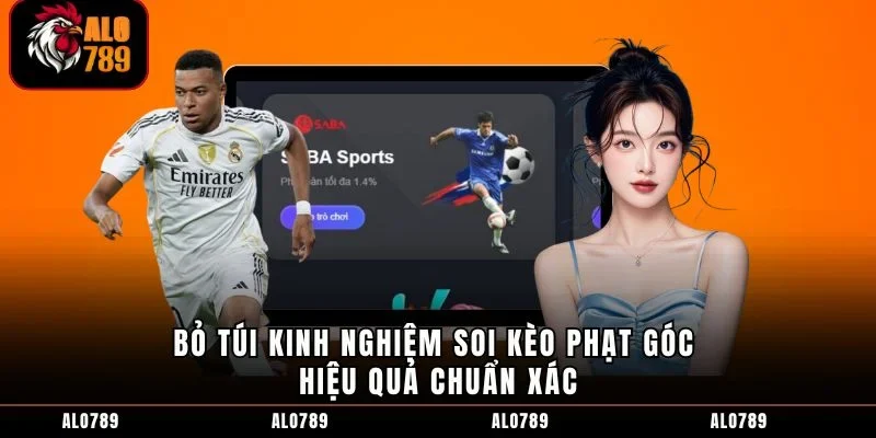 Bỏ túi kinh nghiệm soi kèo phạt góc hiệu quả chuẩn xác