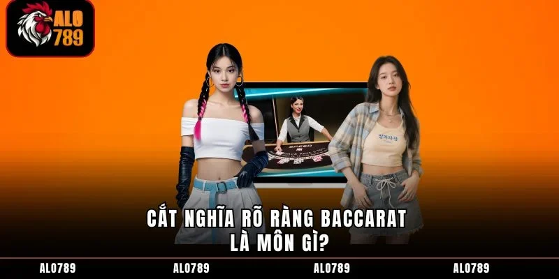 Cắt nghĩa rõ ràng baccarat là môn gì?