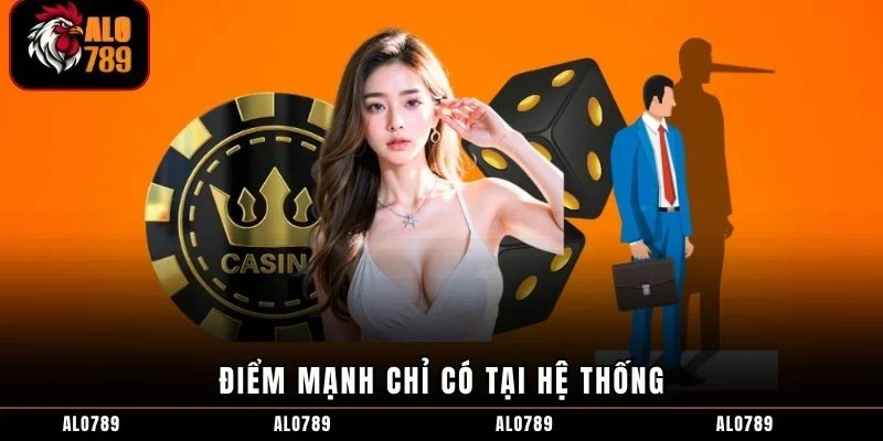 Điểm mạnh chỉ có tại hệ thống