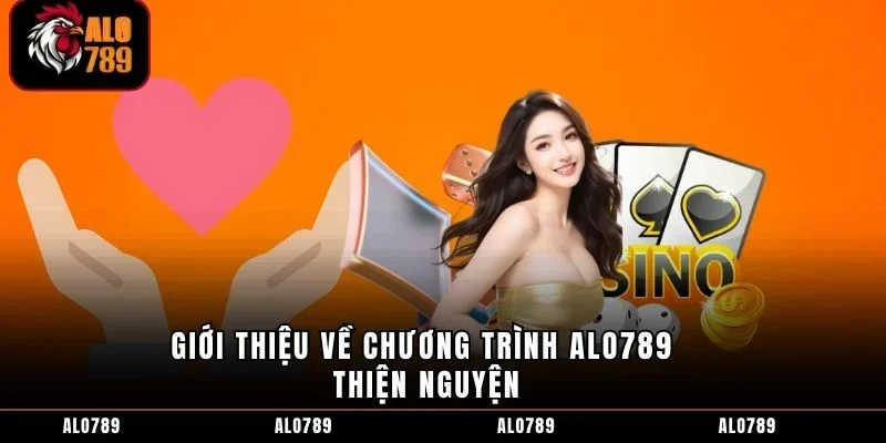 Giới thiệu về chương trình ALO789 thiện nguyện
