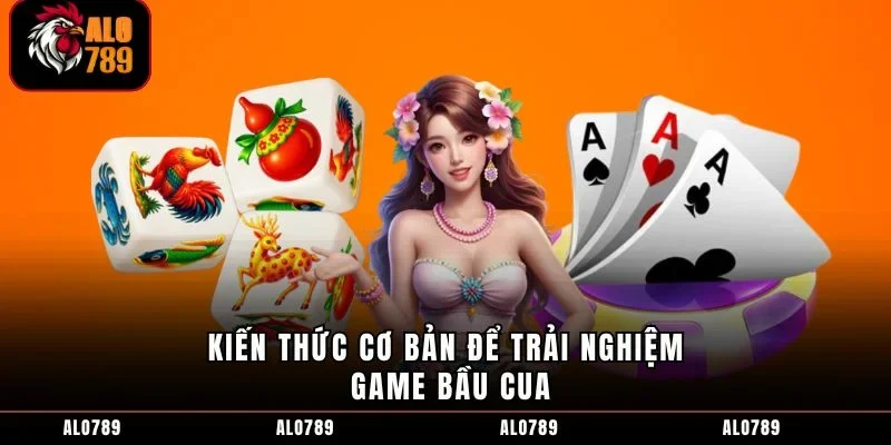 Kiến thức cơ bản để trải nghiệm game bầu cua