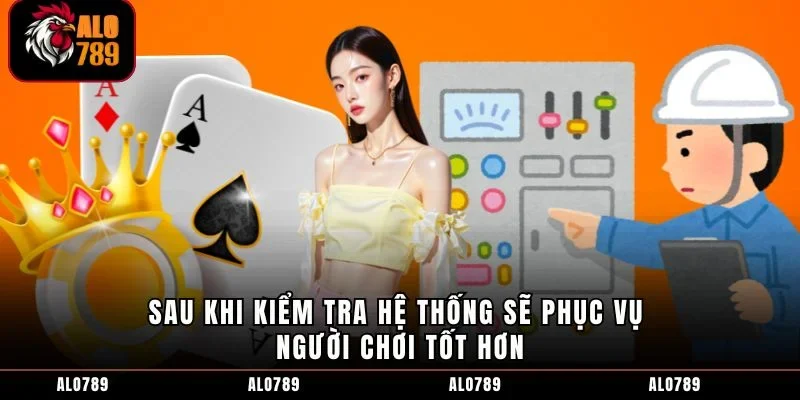 Sau khi kiểm tra hệ thống sẽ phục vụ người chơi tốt hơn