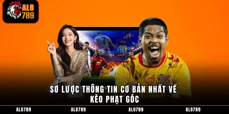 Sơ lược thông tin cơ bản nhất về kèo phạt góc