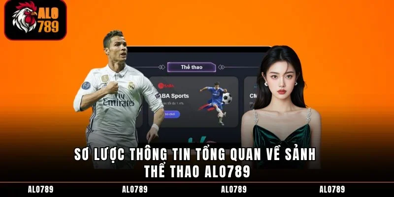 Sơ lược thông tin tổng quan về sảnh thể thao ALO789