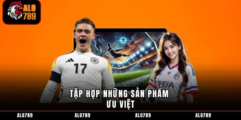 Tập hợp những sản phẩm ưu việt