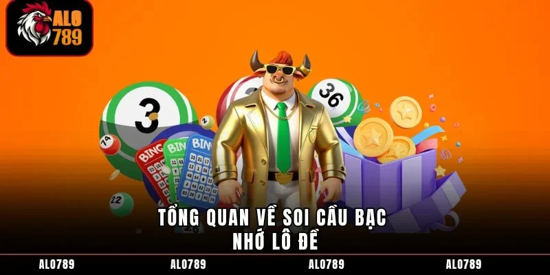 Tổng quan về soi cầu bạc nhớ lô đề