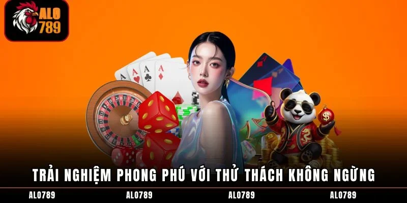 Trải nghiệm phong phú với thử thách không ngừng
